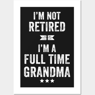 I'm not retired I'm a full time grandma Posters and Art